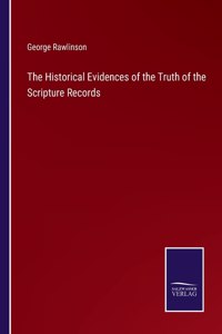 Historical Evidences of the Truth of the Scripture Records