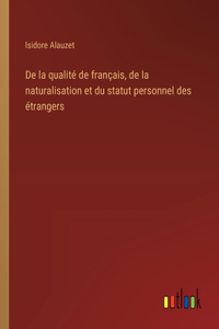 De la qualité de français, de la naturalisation et du statut personnel des étrangers
