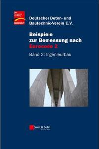 Beispiele zur Bemessung nach Eurocode 2 - Band 2 -  Ingenieurbau