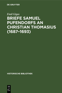 Briefe Samuel Pufendorfs an Christian Thomasius (1687-1693)