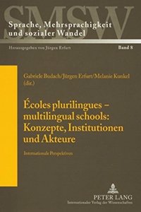 Écoles plurilingues – multilingual schools: Konzepte, Institutionen und Akteure