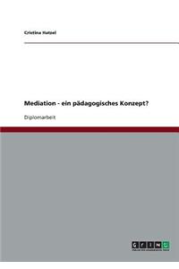 Mediation - ein pädagogisches Konzept?