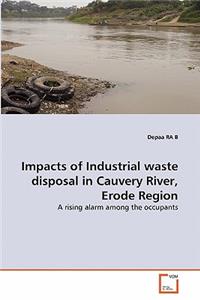 Impacts of Industrial waste disposal in Cauvery River, Erode Region