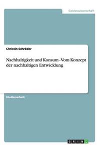 Nachhaltigkeit und Konsum - Vom Konzept der nachhaltigen Entwicklung