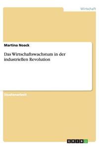 Das Wirtschaftswachstum in der industriellen Revolution