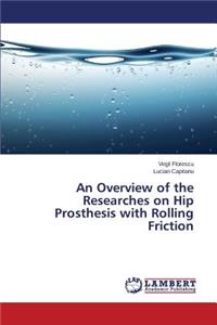 Overview of the Researches on Hip Prosthesis with Rolling Friction