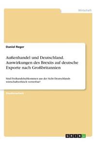 Außenhandel und Deutschland. Auswirkungen des Brexits auf deutsche Exporte nach Großbritannien