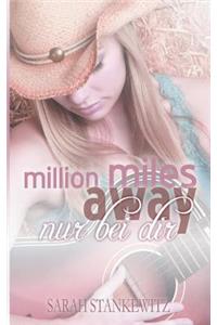 Million miles away: Nur bei dir