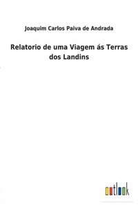 Relatorio de uma Viagem ás Terras dos Landins