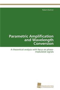 Parametric Amplification and Wavelength Conversion