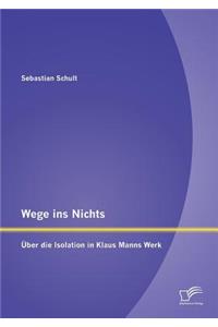 Wege ins Nichts: Über die Isolation in Klaus Manns Werk