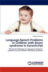 Language-Speech Problems in Children with Down Syndrome in Karachi, Pak