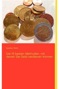 Die 15 besten Methoden, mit denen Sie Geld verdienen können