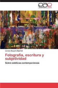 Fotografía, escritura y subjetividad