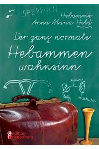 ganz normale Hebammenwahnsinn