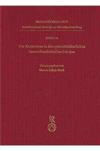 Der Kurzroman in Den Spatmittelalterlichen Sammelhandschriften Europas
