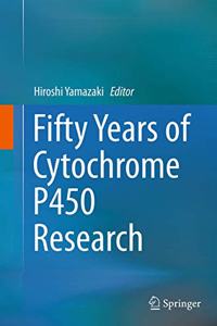 Fifty Years of Cytochrome P450 Research