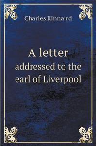 A Letter Addressed to the Earl of Liverpool