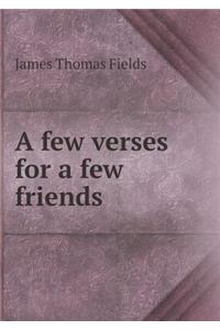 A Few Verses for a Few Friends
