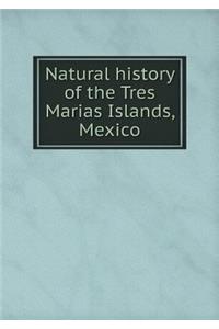 Natural History of the Tres Marias Islands, Mexico