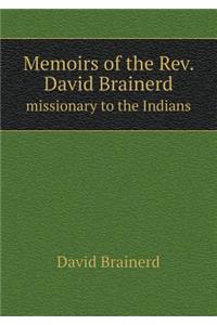Memoirs of the Rev. David Brainerd missionary to the Indians