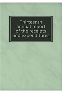 Thirteenth Annual Report of the Receipts and Expenditures