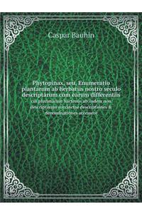 Phytopinax, seu, Enumeratio plantarum ab herbariis nostro seculo descriptarum cum earum differentiis cui plurimarum hactenus ab iisdem non descriptarum succinctae descriptiones & denominationes accessere