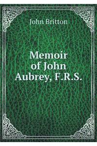 Memoir of John Aubrey, F.R.S