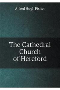 The Cathedral Church of Hereford