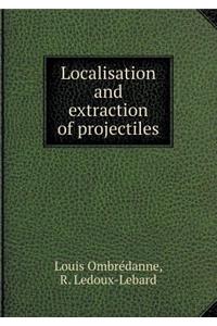Localisation and Extraction of Projectiles
