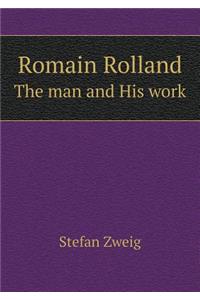 Romain Rolland the Man and His Work