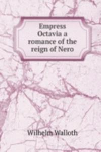 EMPRESS OCTAVIA A ROMANCE OF THE REIGN