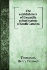 establishment of the public school system of South Carolina