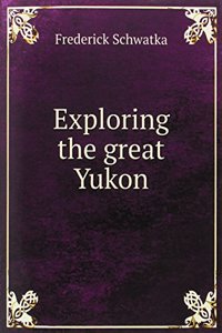 Exploring the great Yukon