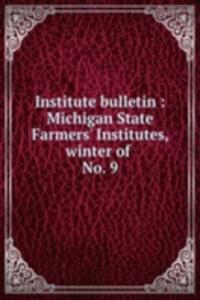 Institute bulletin : Michigan State Farmers' Institutes, winter of