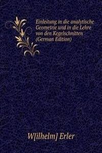 Einleitung in die analytische Geometrie und in die Lehre von den Kegelschnitten (German Edition)