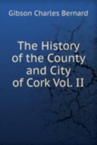 History of the County and City of Cork Vol. II