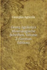 Georg Agrikola's Mineralogische Schriften