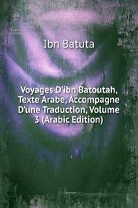 Voyages D'ibn Batoutah, Texte Arabe, Accompagne D'une Traduction, Volume 3 (Arabic Edition)