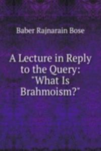 Lecture in Reply to the Query: 