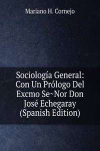 Sociologia General: Con Un Prologo Del Excmo Se~Nor Don Jose Echegaray (Spanish Edition)