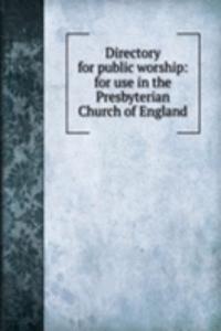Directory for public worship: for use in the Presbyterian Church of England
