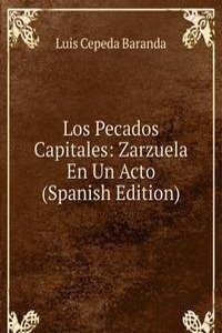 Los Pecados Capitales: Zarzuela En Un Acto (Spanish Edition)