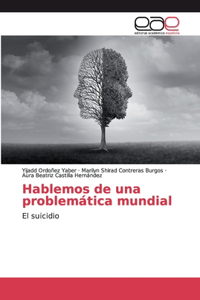 Hablemos de una problemática mundial