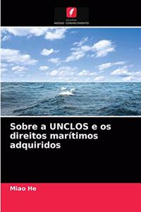 Sobre a UNCLOS e os direitos marítimos adquiridos