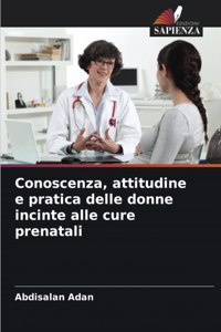 Conoscenza, attitudine e pratica delle donne incinte alle cure prenatali