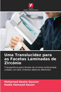 Uma Translucidez para as Facetas Laminadas de Zircónio