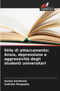 Stile di attaccamento: Ansia, depressione e aggressività degli studenti universitari