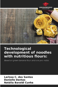 Technological development of noodles with nutritious flours