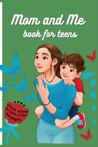 Mom and Me book for teens: Great gift for Mother's Day, with unique quotes on each of over 50 pages &#1472; Ideal for all ages &#1472; 6x9